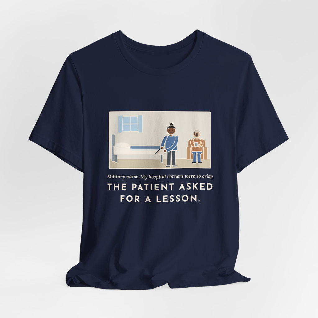 Funny Military Nurse T-Shirt, Bed Corners So Crisp the Patient Asked for a Lesson, Crisp Corners Tee