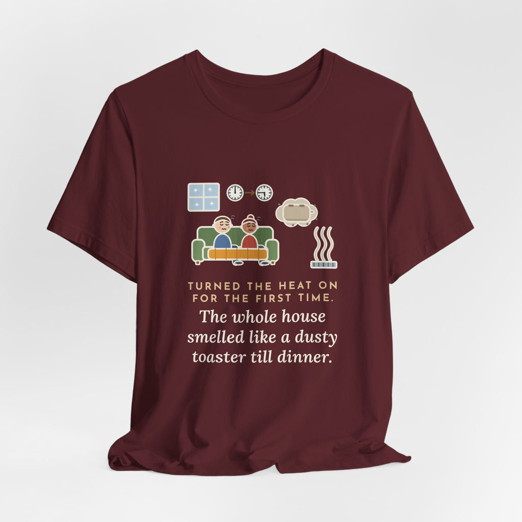 Funny Homeowner T-Shirt, Turned the Heat On for the First Time, Dusty Toaster Cloud Tee