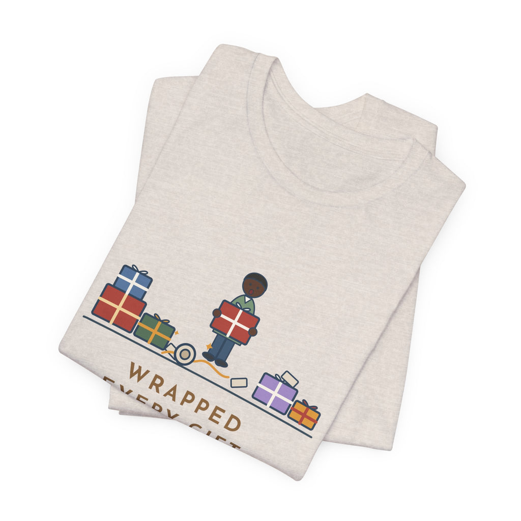 Funny Christmas T-Shirt - Wrapped Every Gift, Found the Tape Under the Last One