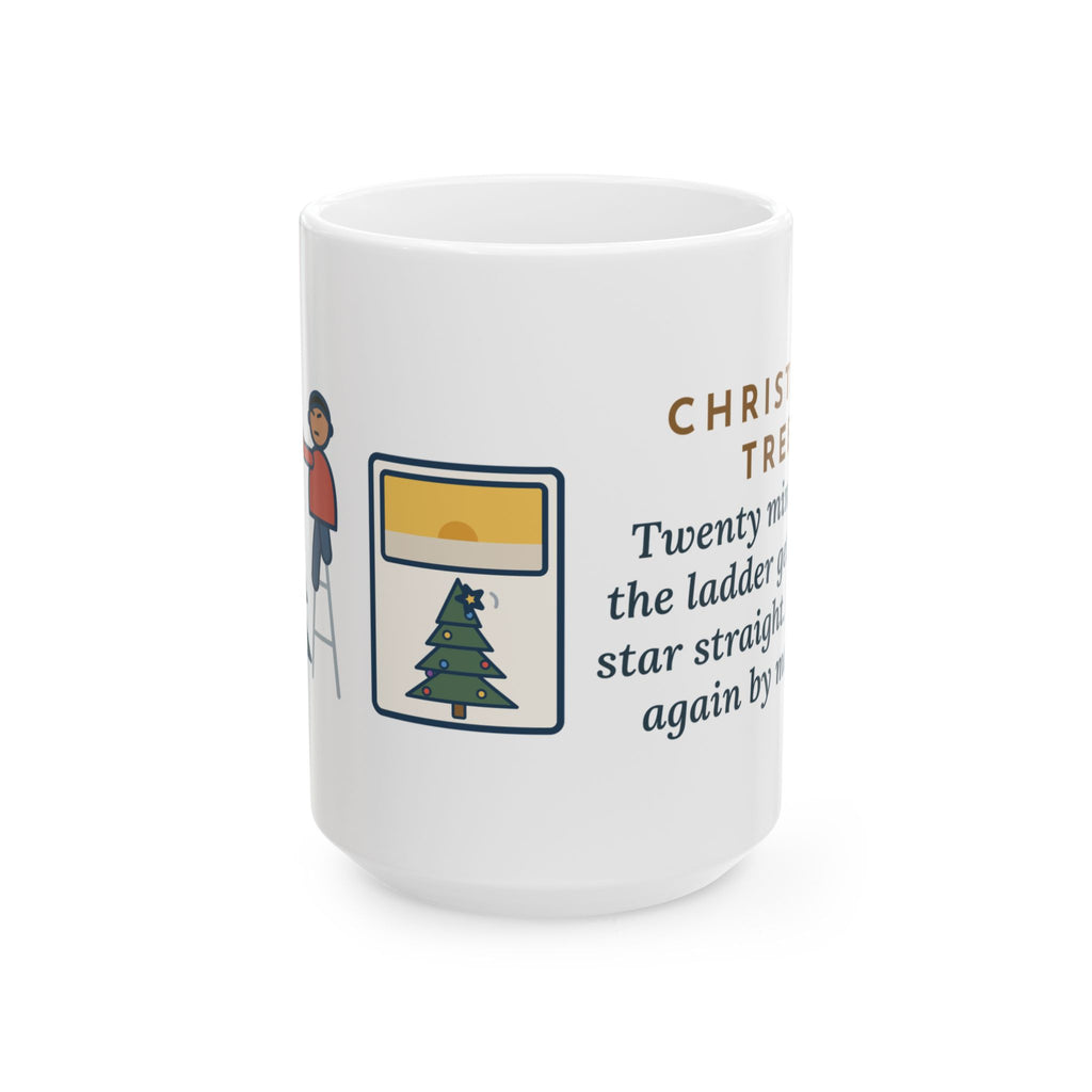 Twenty Minutes on the Ladder Getting It Straight, Leaned Again by Morning 15oz Mug, Large Funny Christmas Tree Star Coffee Mug