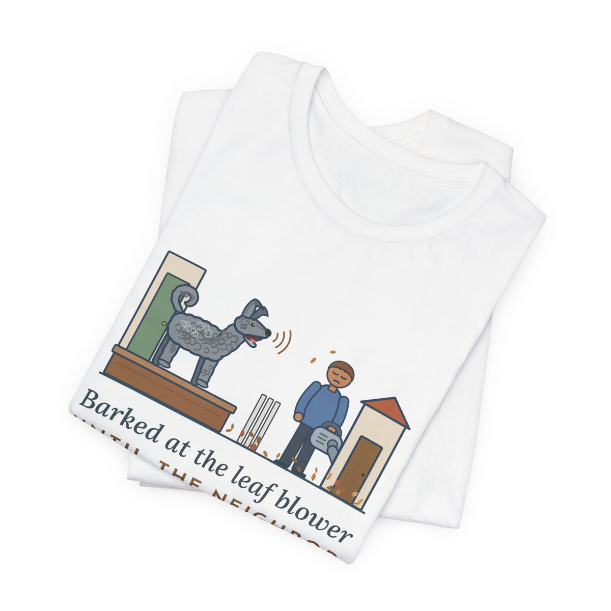 Pumi T-Shirt - Barked at the Leaf Blower Until the Neighbor Quit for the Day, Funny Herding Dog Tee