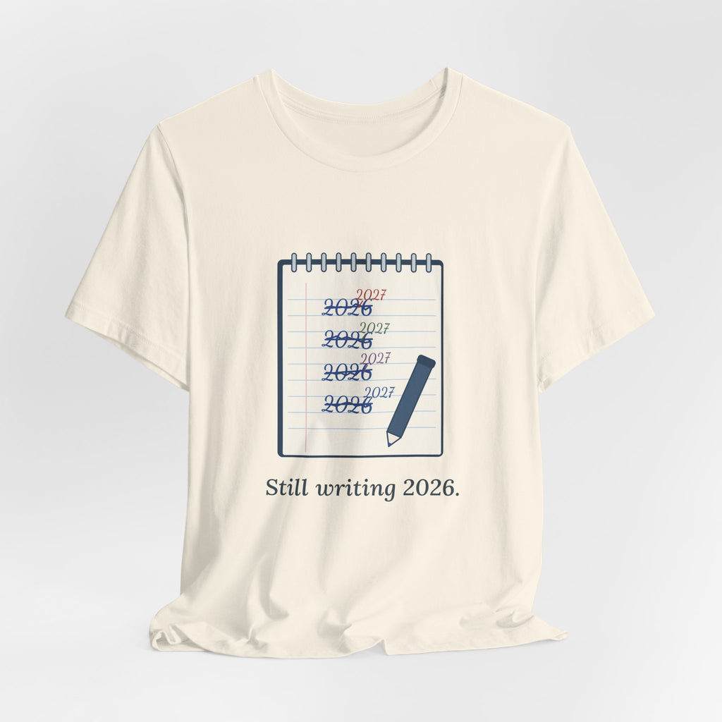 Funny New Year T-Shirt - Still Writing 2026 Planner Page Tee