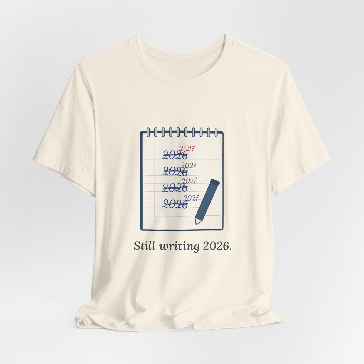 Funny New Year T-Shirt - Still Writing 2026 Planner Page Tee