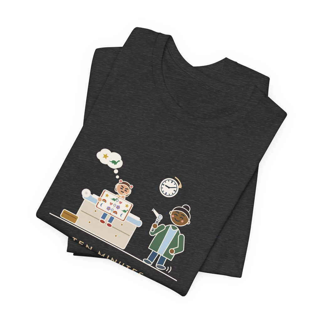 Pediatric Office Nurse T-Shirt - Ten Minutes Choosing a Sticker. Two Seconds for the Ear Check.
