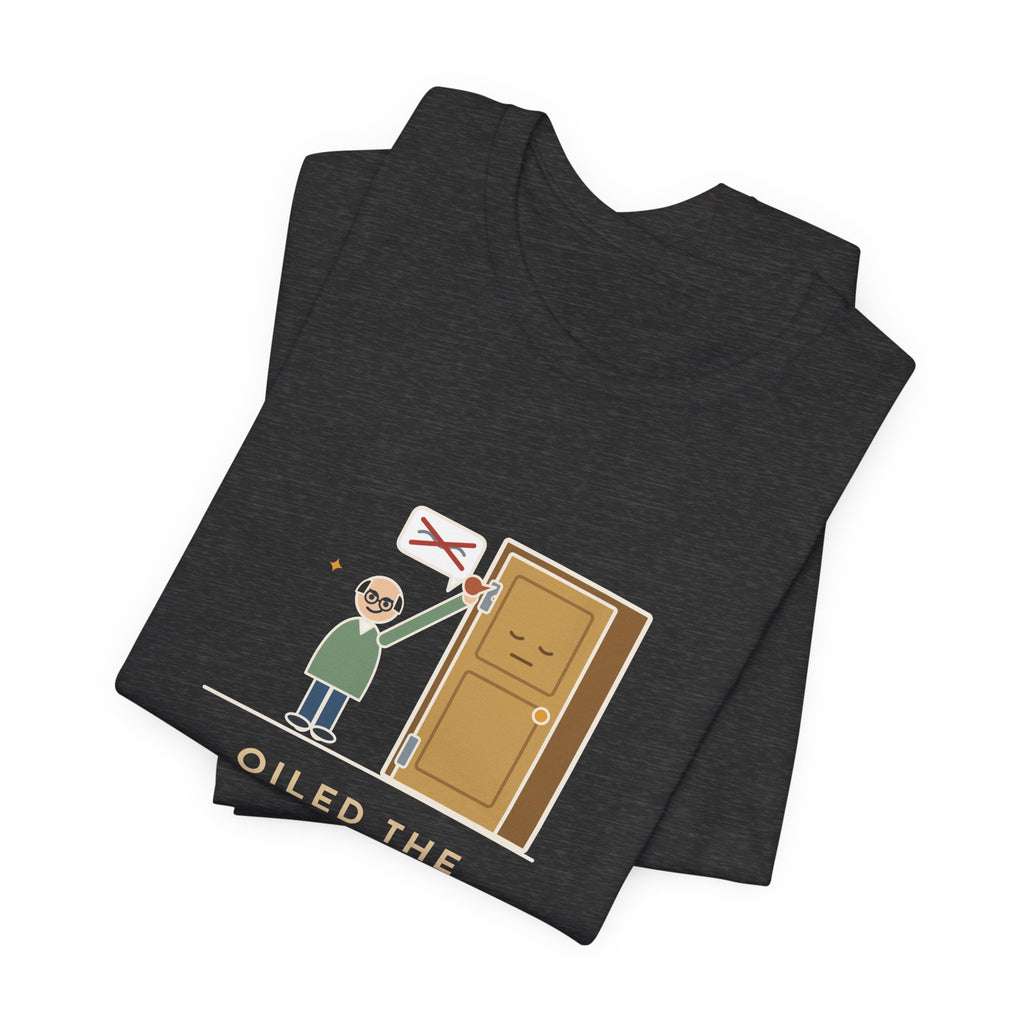 Funny Dad Joke T-Shirt - Oiled the Squeaky Door, We're No Longer on Speaking Terms