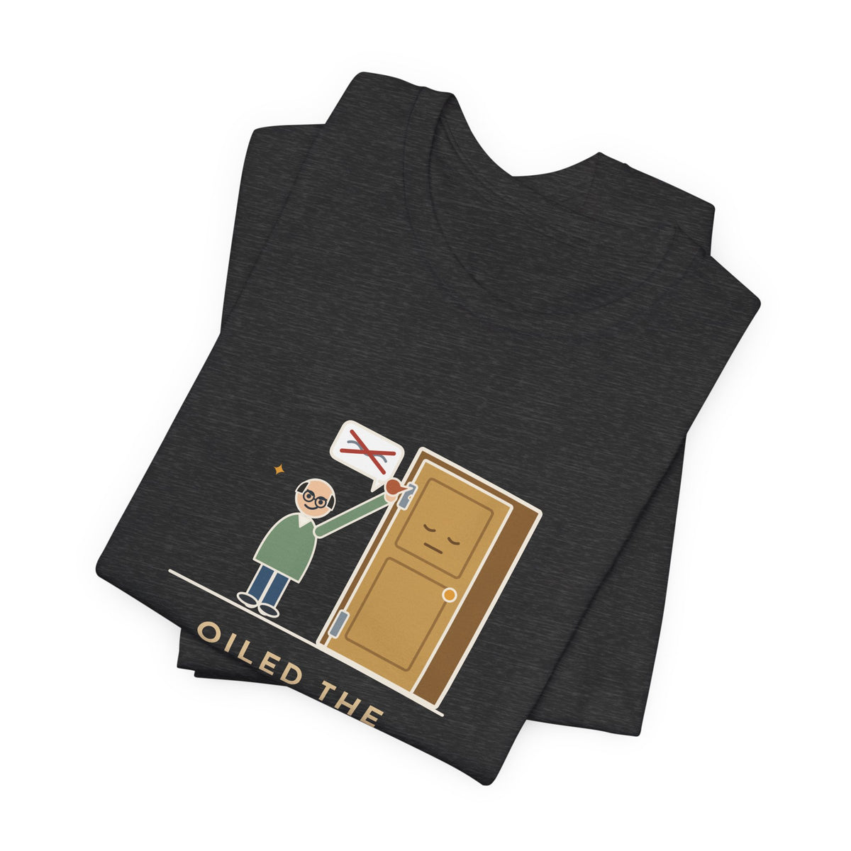 Funny Dad Joke T-Shirt - Oiled the Squeaky Door, We're No Longer on Speaking Terms