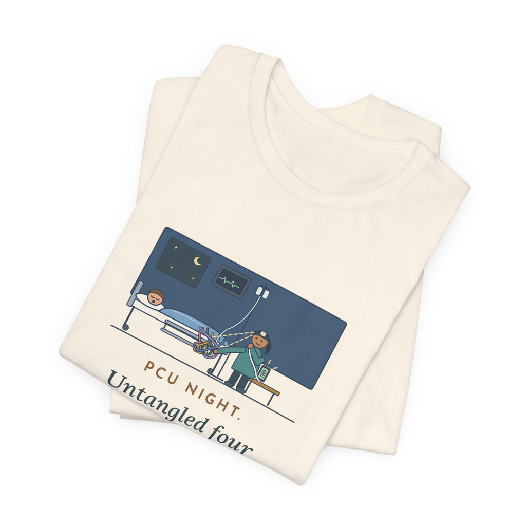 PCU Nurse T-Shirt - PCU Night, Untangled Four Tele Leads, Two IV Lines and One Phone Charger