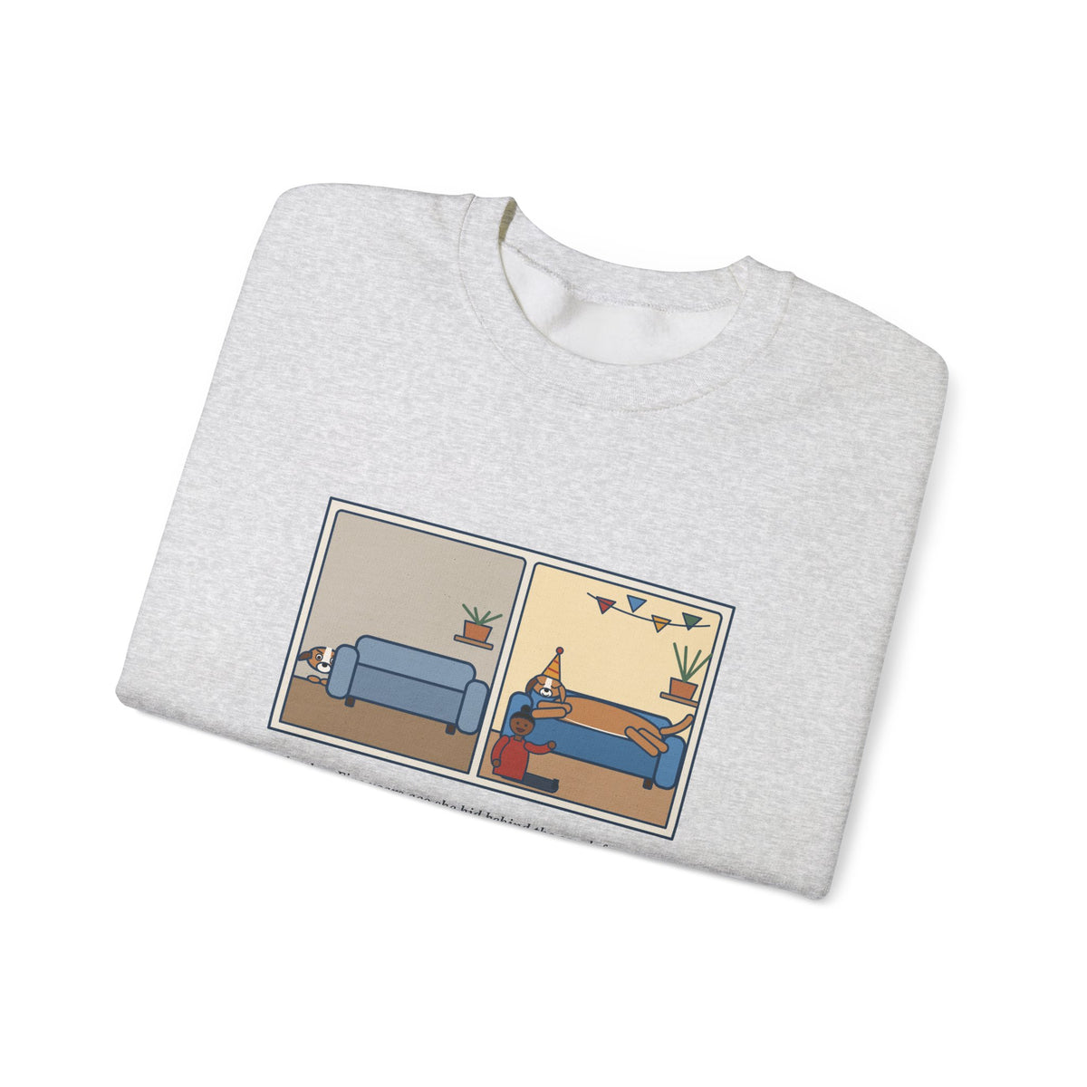 Gotcha Day Sweatshirt, Five Years Ago She Hid Behind the Couch, Now the Couch Is Hers, Funny Then and Now Crewneck