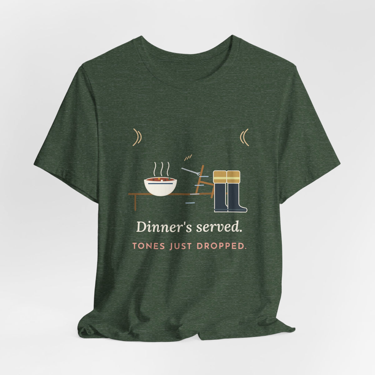 Firefighter T-Shirt - Dinner's Served. Tones Just Dropped. Funny Firehouse Tee