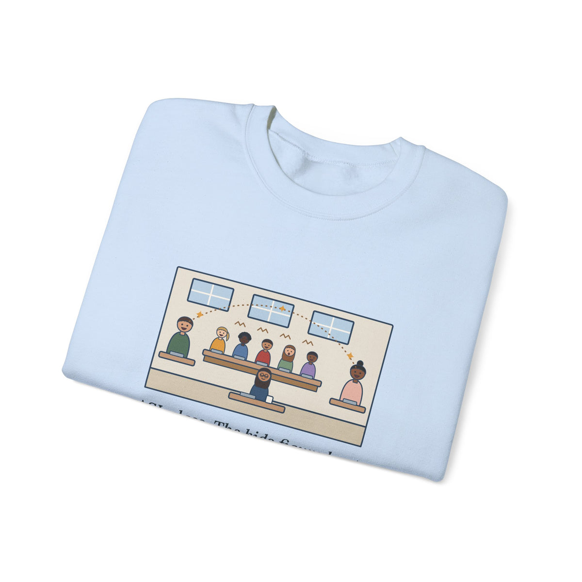 ASL Teacher Sweatshirt, The Kids Figured Out They Can Talk Across the Cafeteria Now, Funny Lunchroom Crewneck