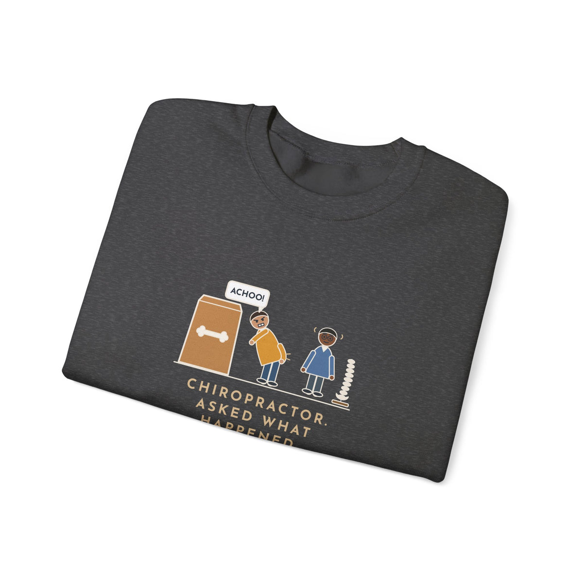 Chiropractor Sweatshirt, Asked What Happened, I Sneezed While Picking Up the Dog Food, Funny Office Visit Crewneck