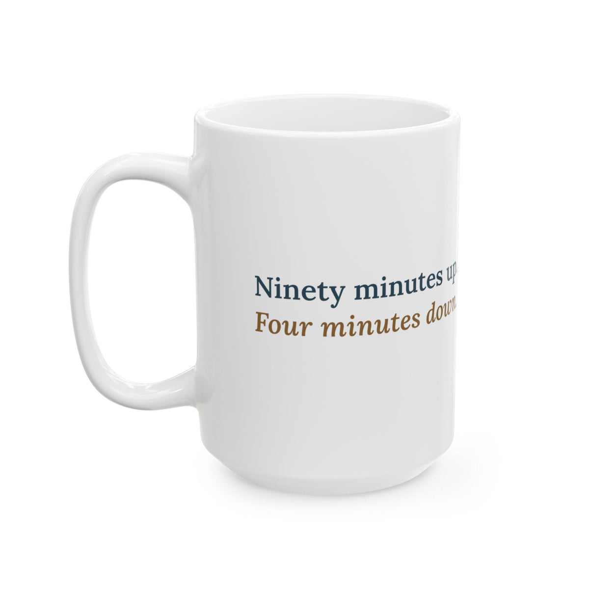Large 15oz Ski Touring Mug - Ninety Minutes Up, Four Minutes Down Backcountry Skier Coffee Mug