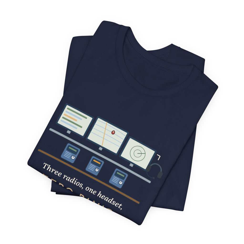 911 Dispatcher T-Shirt - Three Radios, One Headset, Zero Panic Tee