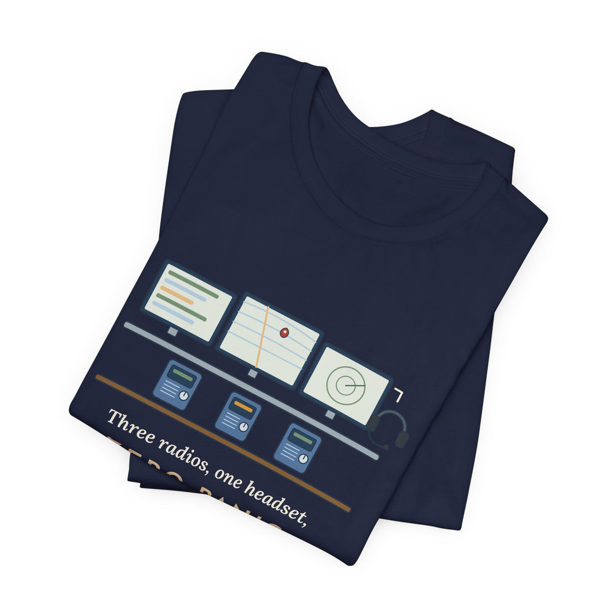 911 Dispatcher T-Shirt - Three Radios, One Headset, Zero Panic Tee