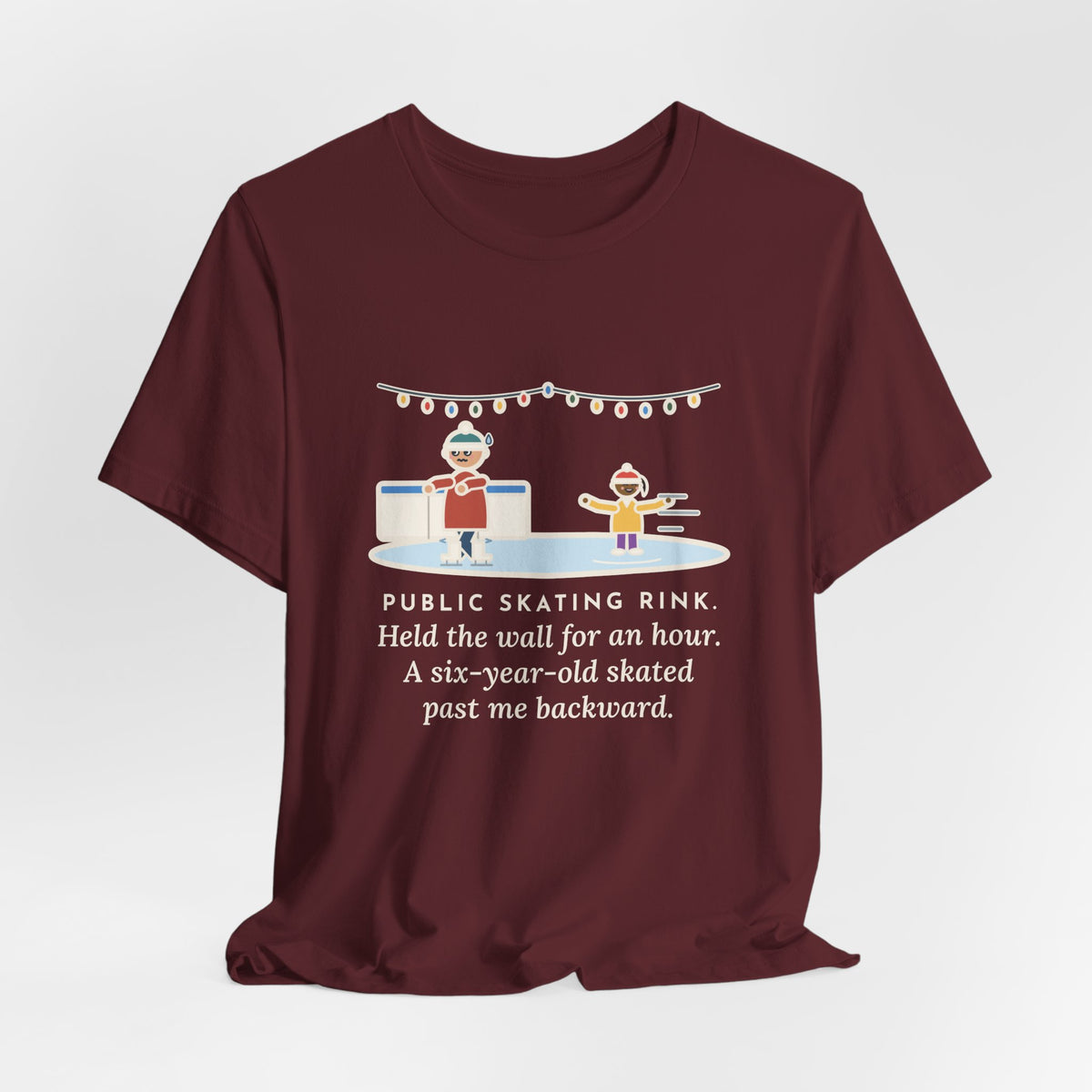 Funny Ice Skating T-Shirt, Held the Wall for an Hour, A Six-Year-Old Skated Past Me Backward, Outdoor Rink Tee