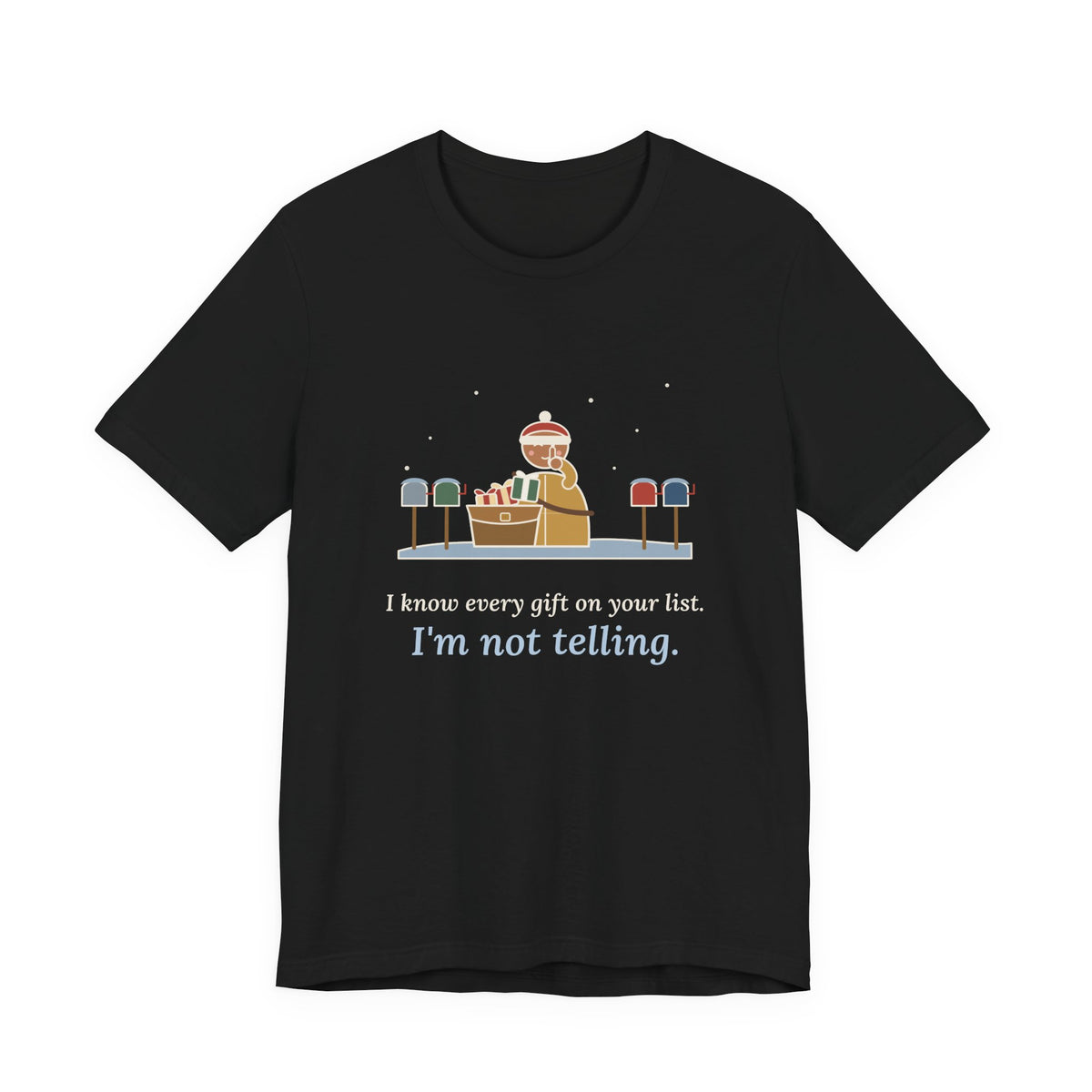 Mail Carrier Christmas T-Shirt - I Know Every Gift on Your List. I'm Not Telling