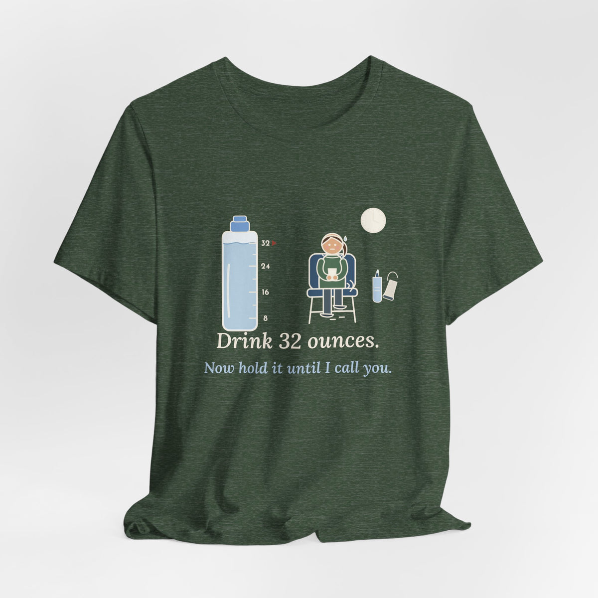 Sonographer T-Shirt - Drink 32 Ounces. Now Hold It Until I Call You. Ultrasound Tech Tee