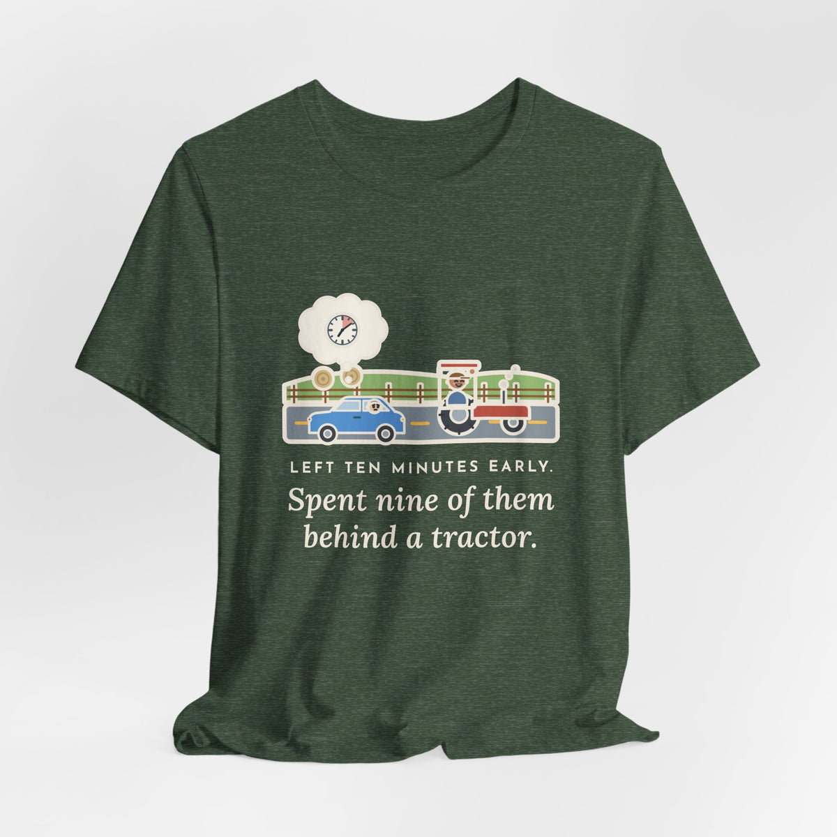 Funny Commuter T-Shirt, Left Ten Minutes Early, Spent Nine of Them Behind a Tractor, Country Road Tee