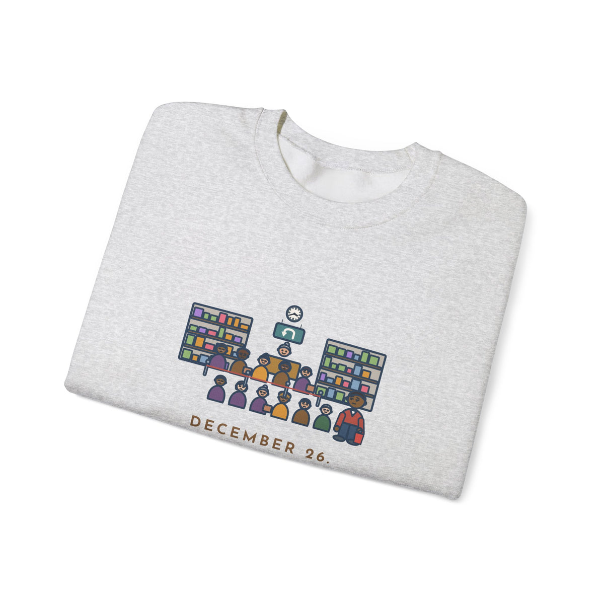 Return Line Sweatshirt, December 26, Stood in Line Longer Than I Spent Shopping, Funny Returns Desk Crewneck