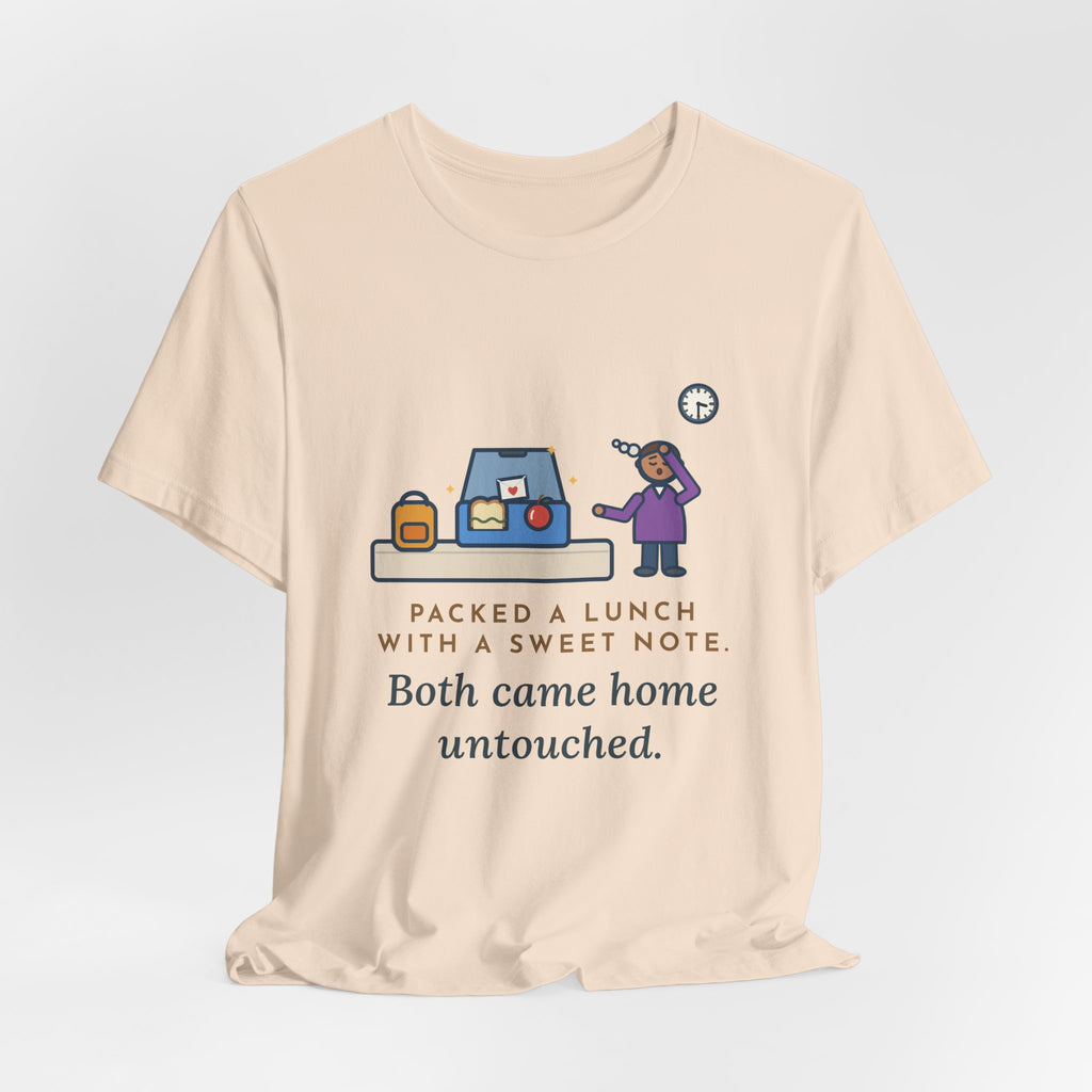 Funny School Lunch T-Shirt, Packed a Lunch with a Sweet Note, Both Came Home Untouched, Lunchbox Return Tee