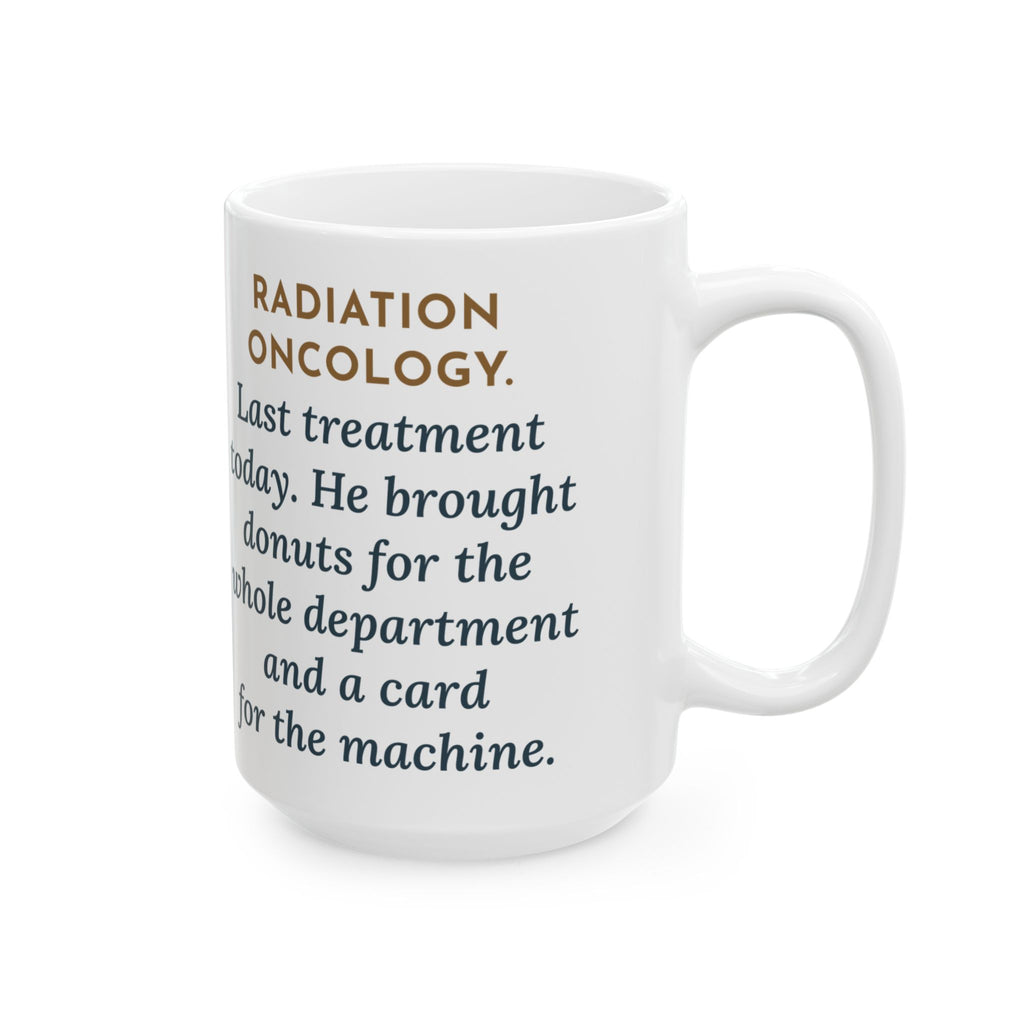Last Day, He Brought Donuts for the Department and a Card for the Machine 15oz Mug, Large Funny Radiation Oncology Nurse Coffee Mug
