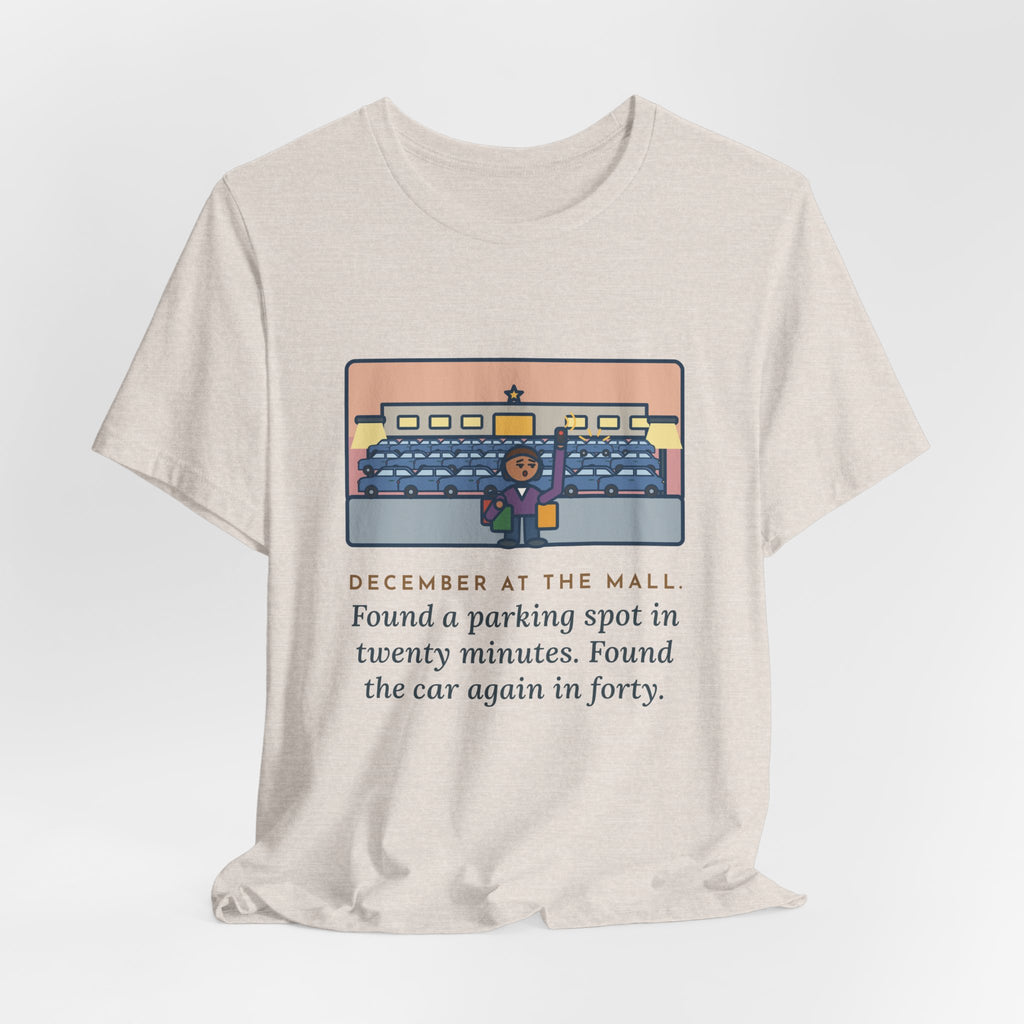 Funny December Shopping T-Shirt, Found a Parking Spot in Twenty Minutes, Found the Car Again in Forty, Mall at Dusk Tee
