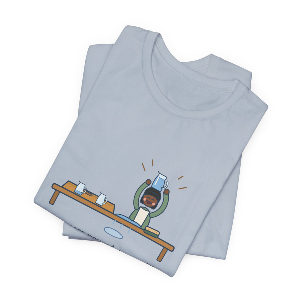 Montessori Guide T-Shirt - Four Ounces Poured, Two Spilled, One Very Proud Kid Teacher Tee