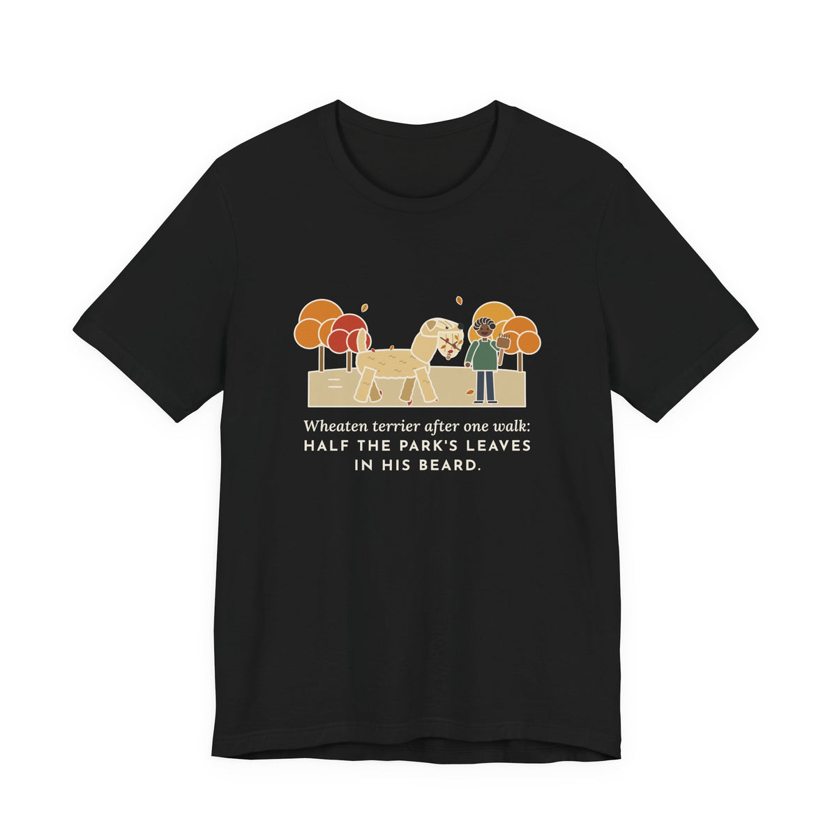 Funny Wheaten Terrier T-Shirt, Half the Park's Leaves in His Beard, Autumn Walk Tee