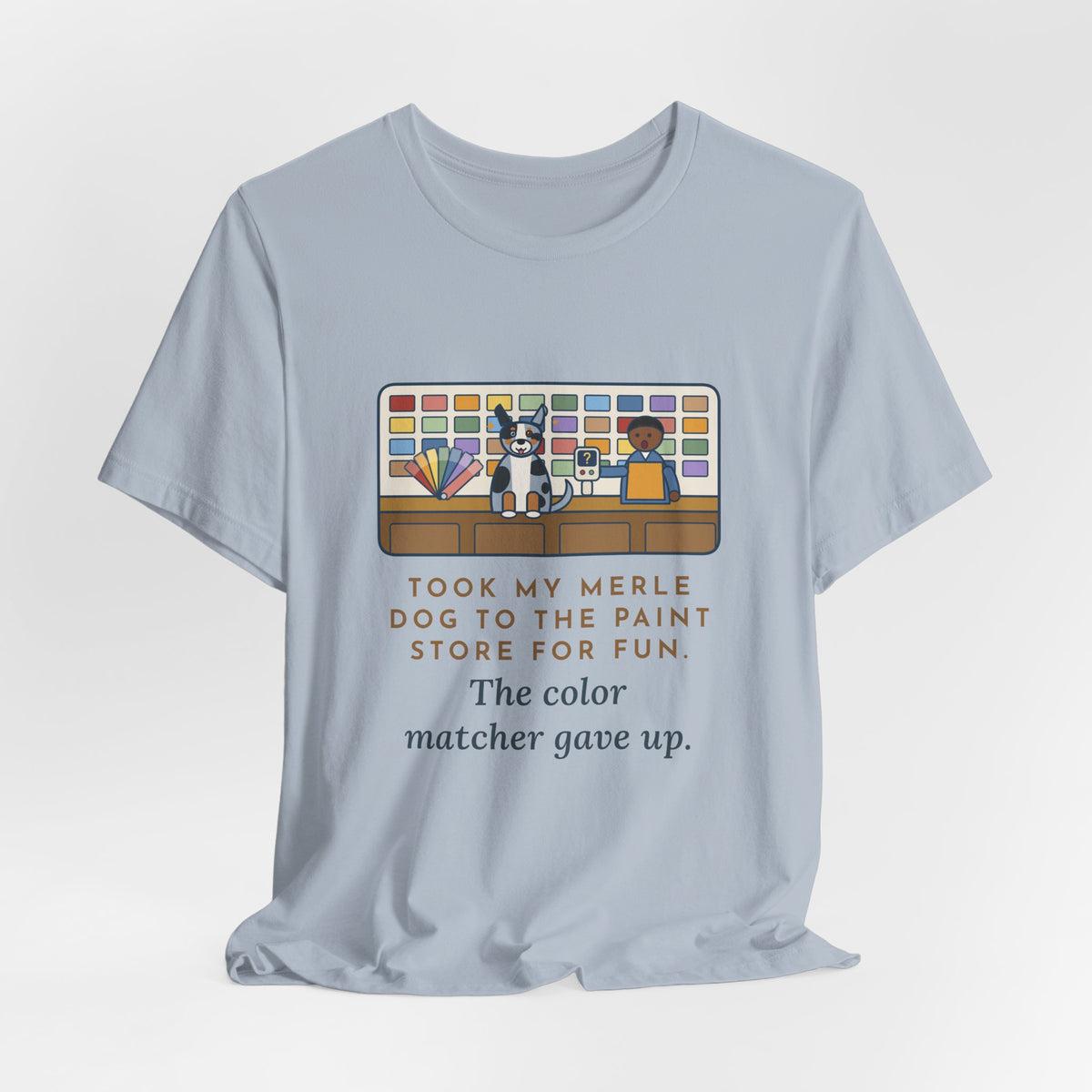 Funny Merle Dog T-Shirt, Took Him to the Paint Store for Fun, The Color Matcher Gave Up, Paint Counter Tee