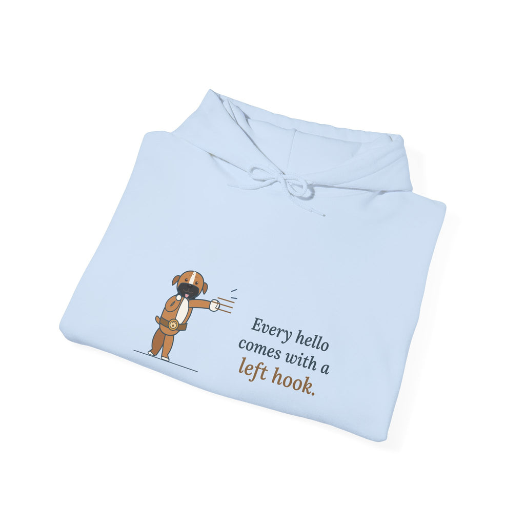 Boxer Dog Hoodie - Every Hello Comes With a Left Hook Boxer Lover Hooded Sweatshirt