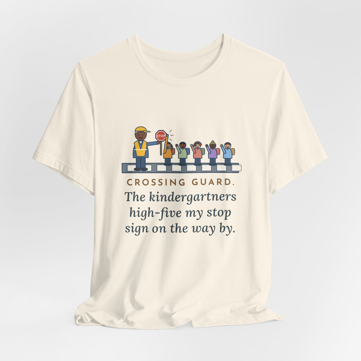 Funny Crossing Guard T-Shirt, The Kindergartners High-Five My Stop Sign on the Way By, School Crosswalk Tee