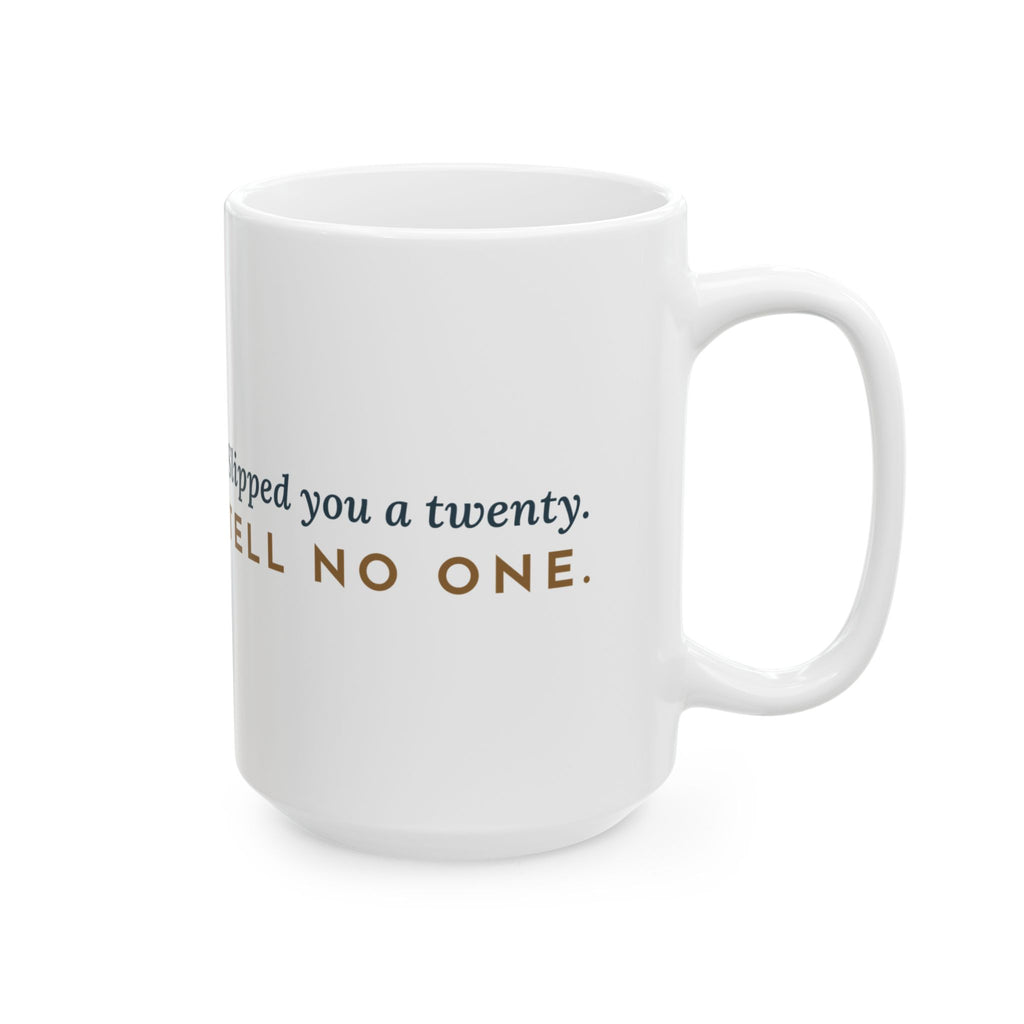 Large 15oz Grandpa Mug - Slipped You a Twenty. Tell No One.