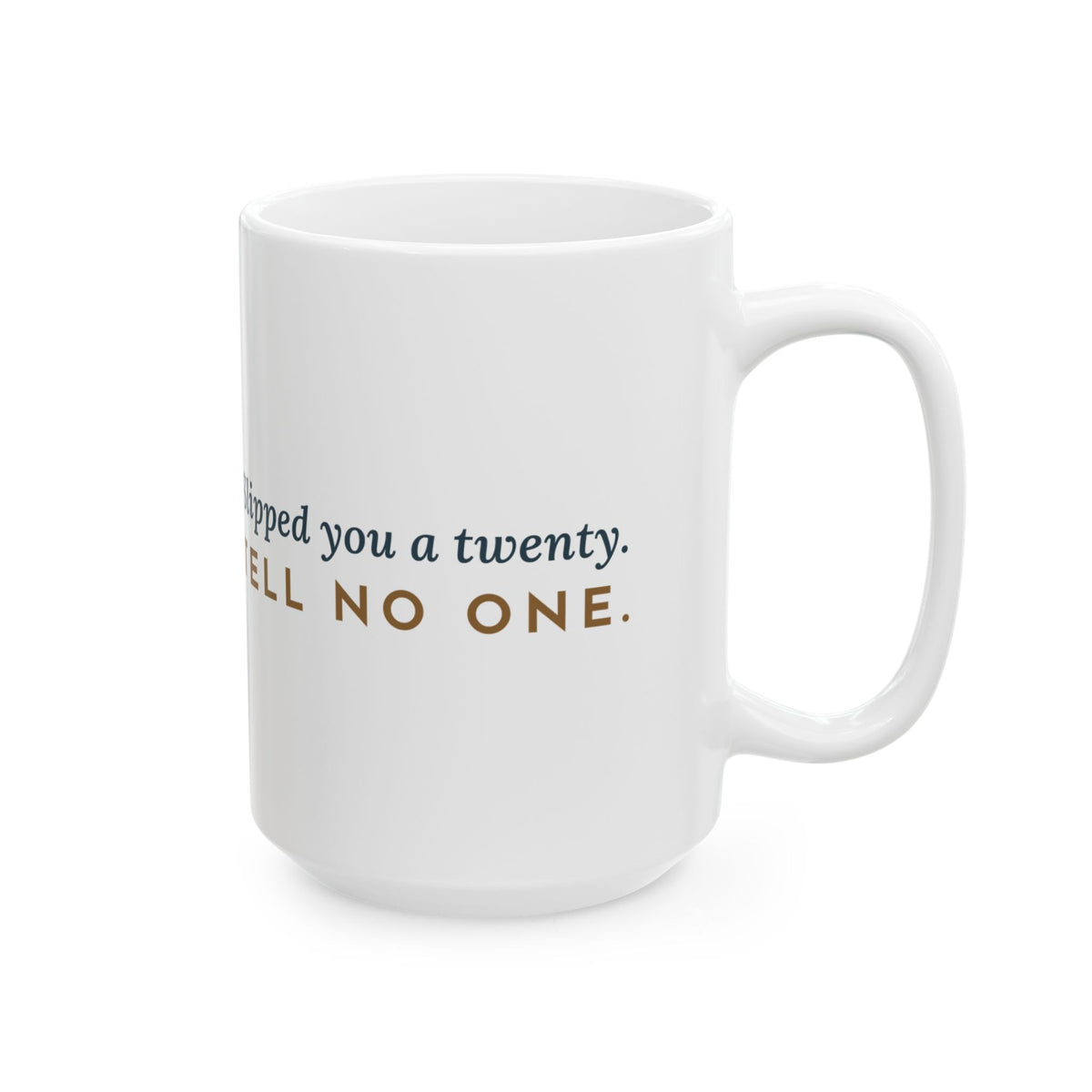 Large 15oz Grandpa Mug - Slipped You a Twenty. Tell No One.