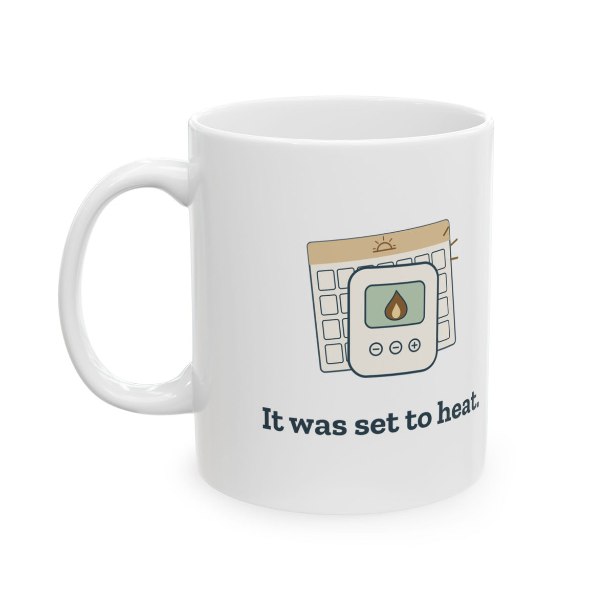 HVAC Tech Coffee Mug - It Was Set to Heat Funny Thermostat Mug