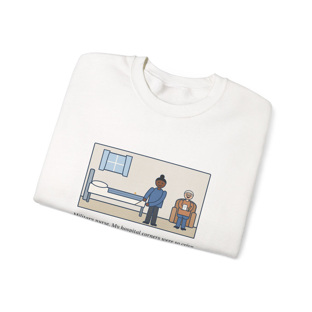 Military Nurse Sweatshirt, Bed Corners So Crisp the Patient Asked for a Lesson, Funny Crisp Corners Crewneck