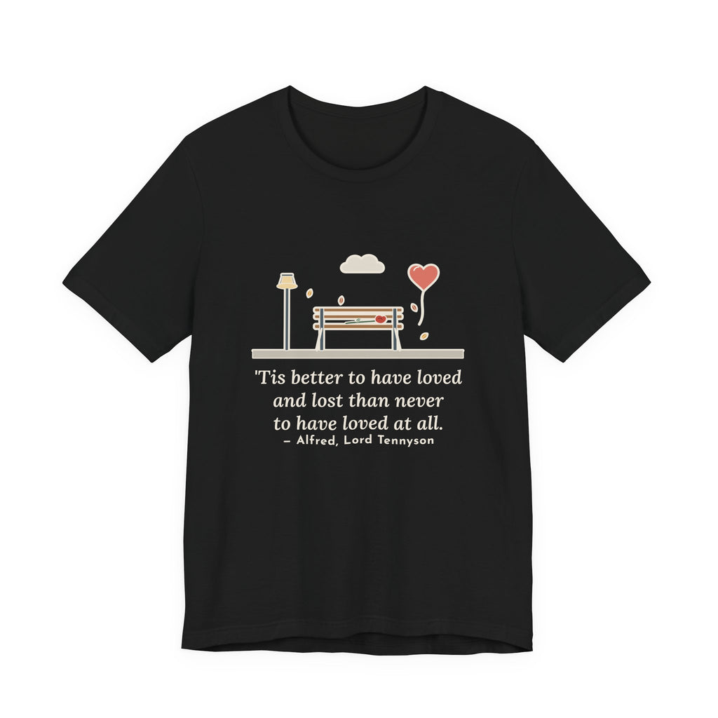 Tennyson Quote T-Shirt, 'Tis Better to Have Loved and Lost, Love Park Bench Balloon Tee