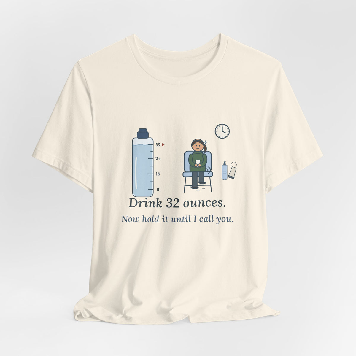 Sonographer T-Shirt - Drink 32 Ounces. Now Hold It Until I Call You. Ultrasound Tech Tee