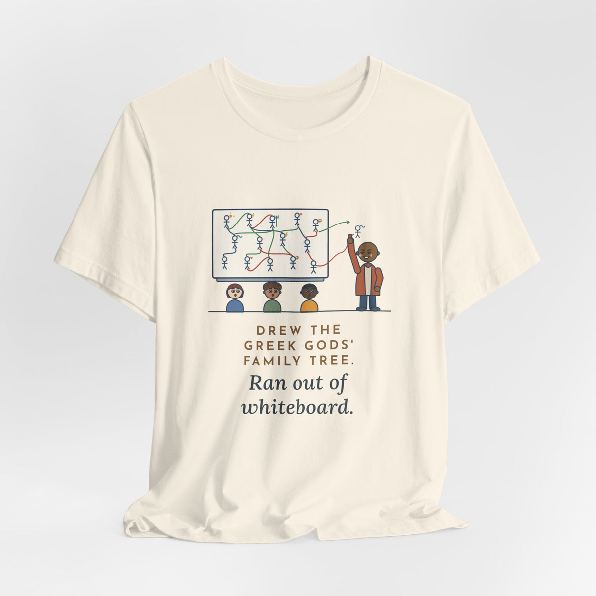 Mythology Teacher T-Shirt - Drew the Greek Gods' Family Tree, Ran Out of Whiteboard Funny Tee