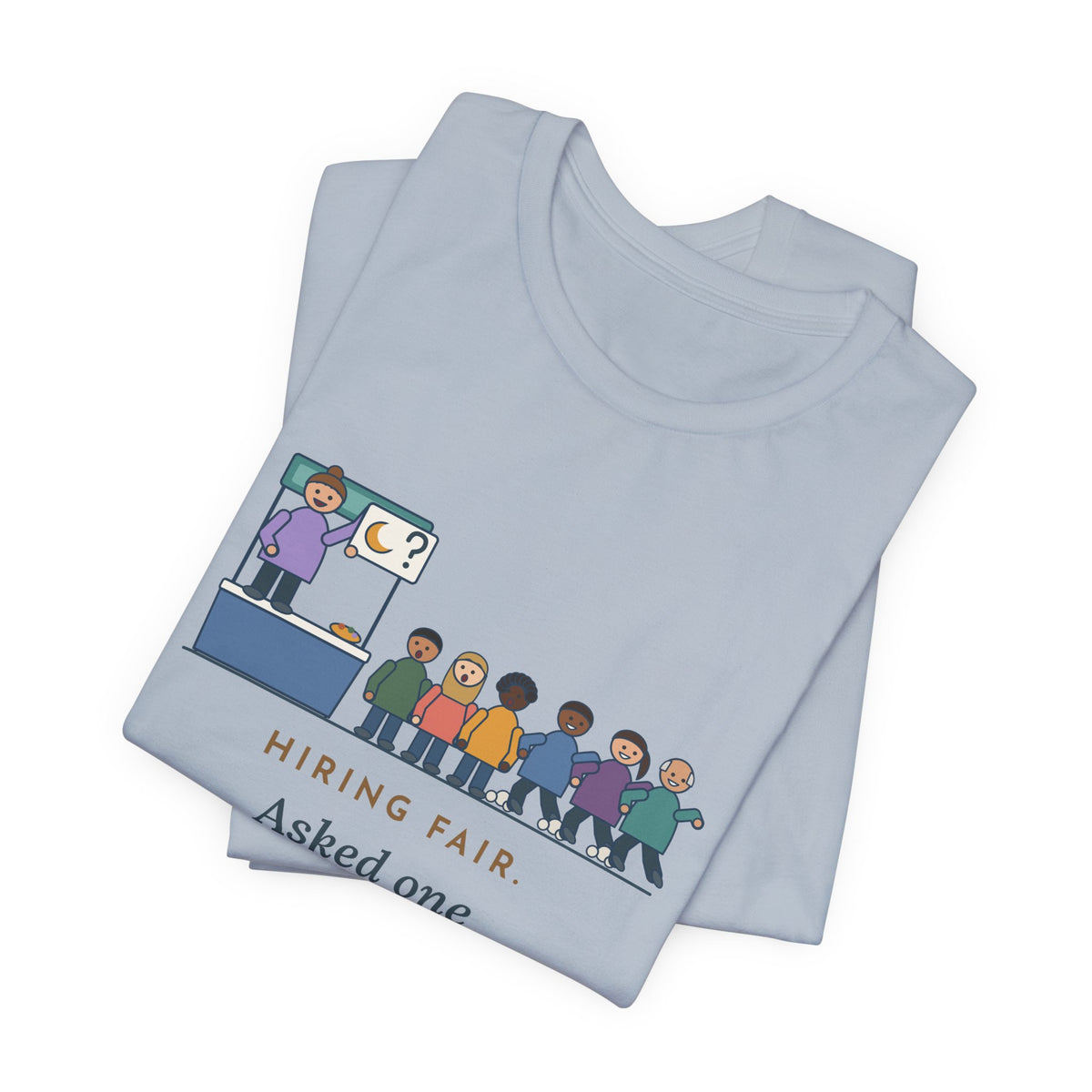 Nurse Recruiter T-Shirt - Hiring Fair, Asked One Question, Nights, Half the Line Left
