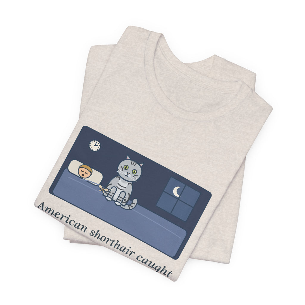 American Shorthair Cat T-Shirt - Caught a Moth at 2 a.m. and Set It on My Chest