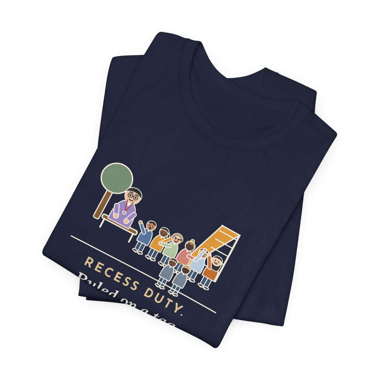 Recess Duty Teacher T-Shirt - Ruled on a Tag Dispute After Hearing Six Witnesses
