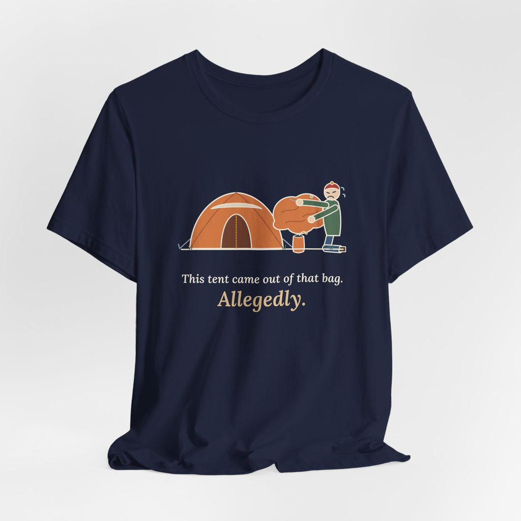 Tent Camping T-Shirt - This Tent Came Out of That Bag. Allegedly. Funny Camping Tee