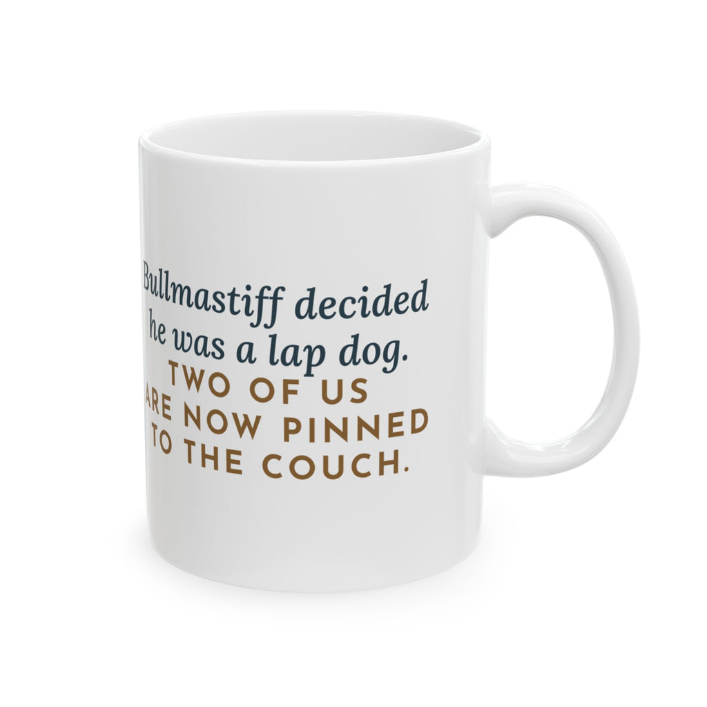 Bullmastiff Mug, Decided He Was a Lap Dog, Two of Us Pinned to the Couch, Funny Coffee Mug 11oz