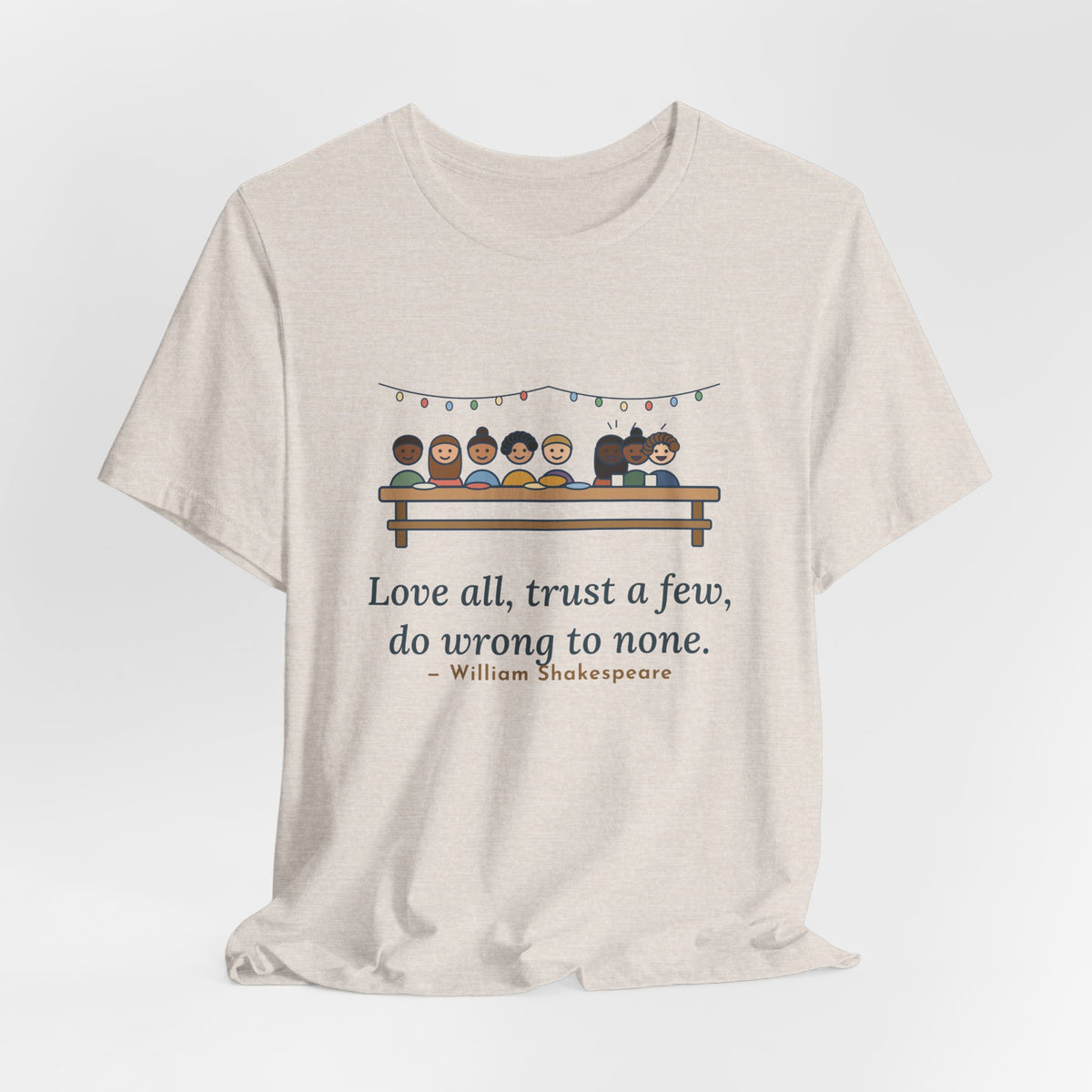 Shakespeare Quote T-Shirt, Love All, Trust a Few, Do Wrong to None, Wisdom Neighborhood Picnic Tee