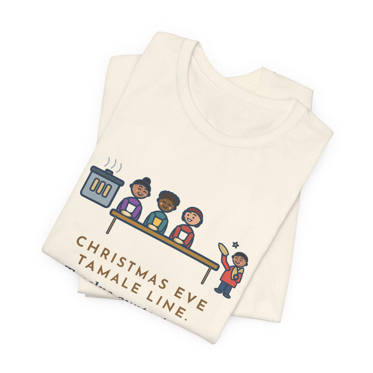 Funny Christmas Eve Tamalada T-Shirt, Twelve Aunts, Two Hundred Tamales, One Kid on Corn-Husk Duty, Family Kitchen Tee