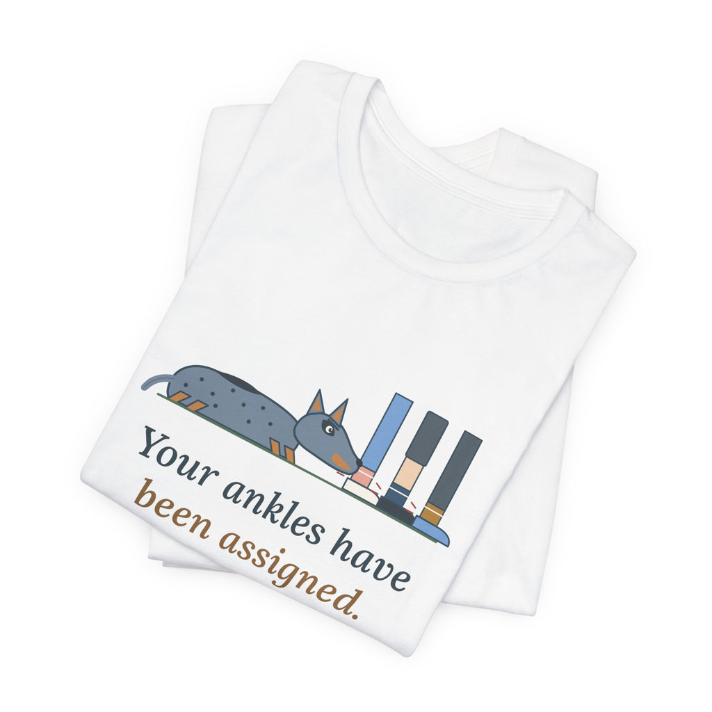 Australian Cattle Dog T-Shirt - Your Ankles Have Been Assigned Funny Blue Heeler Tee