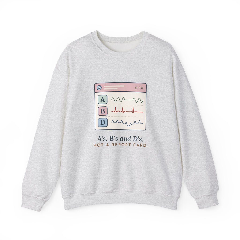 NICU Nurse Crewneck Sweatshirt - A's, B's and D's. Not a Report Card. Neonatal Nurse Gift