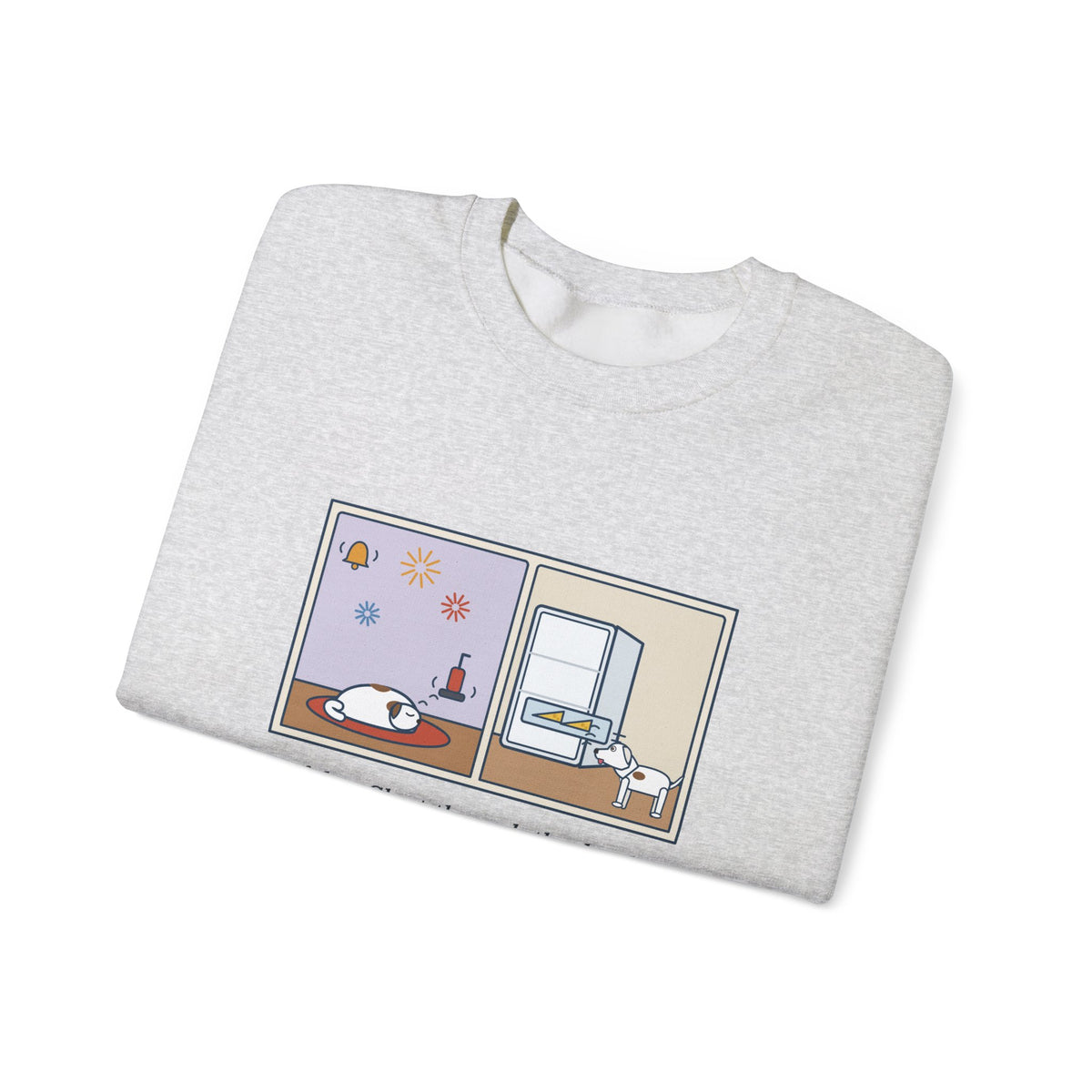 Deaf Dog Sweatshirt, Slept Through the Doorbell and Fireworks, Woke Up When the Cheese Drawer Opened, Funny Two Panels Crewneck