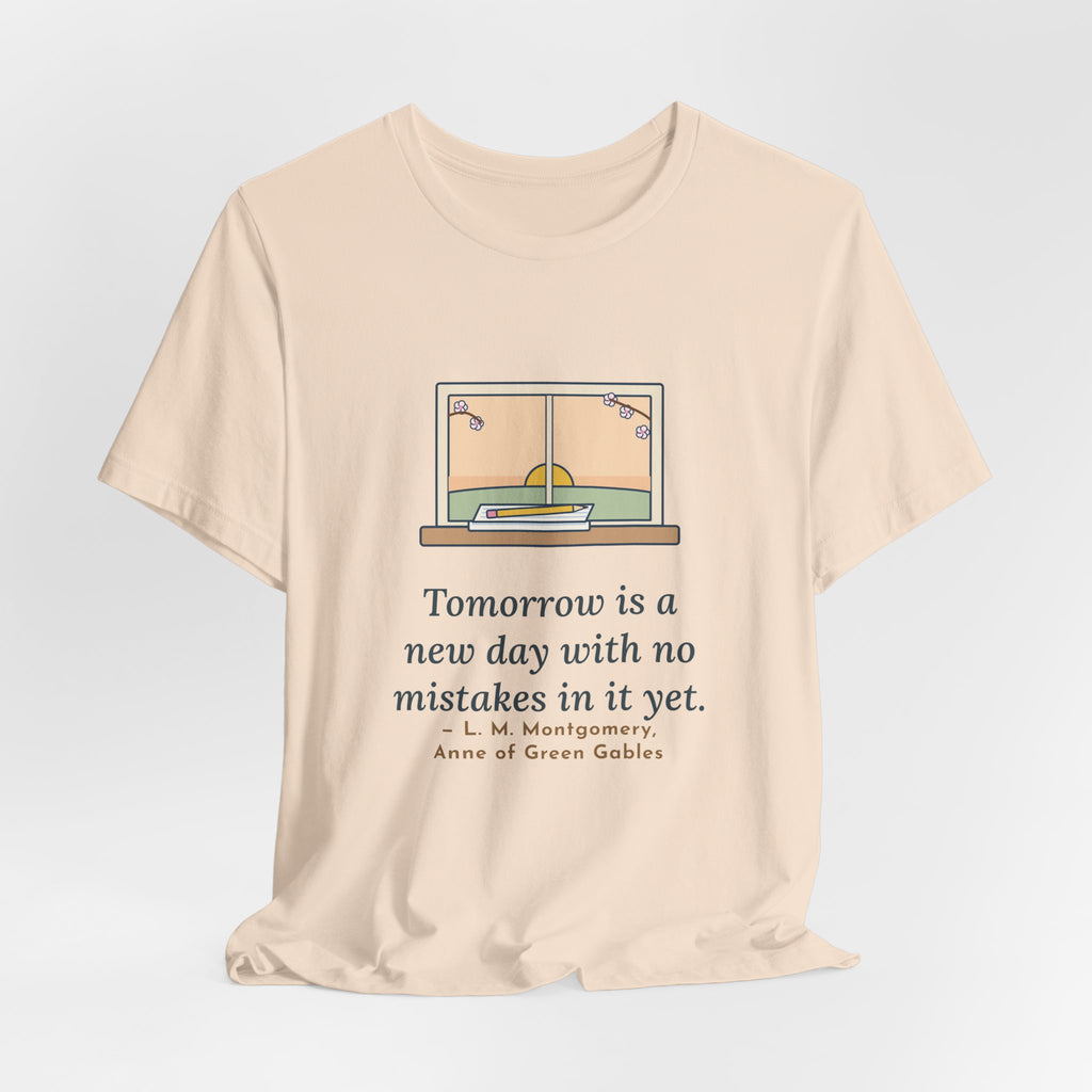 Montgomery Quote T-Shirt, Tomorrow Is a New Day with No Mistakes in It Yet, Encouragement Dawn Windowsill Tee