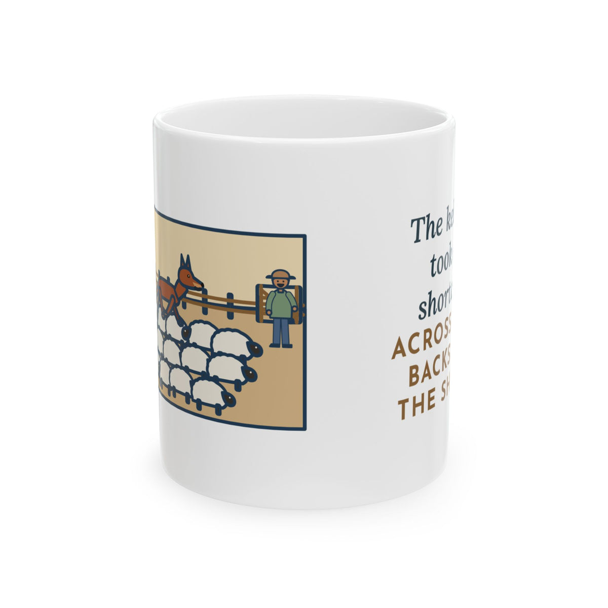 Australian Kelpie Mug, Took a Shortcut Across the Backs of the Sheep, Funny Coffee Mug 11oz